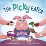 The Picky Eater written by Betsy Parkinson and illustrated by Shane Clester