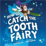 How to Catch the Tooth Fairy | Kids Story by Adam Wallace